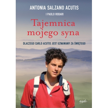 Tajemnica mojego syna - Antonia Salzano Acutis, Paolo Rodari